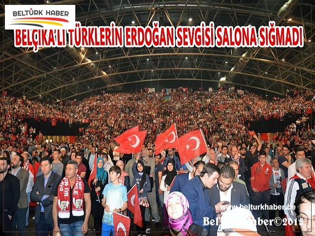 BELÇİKA’LI TÜRKLERİN ERDOĞAN SEVGİSİ SALONA SIĞMADI