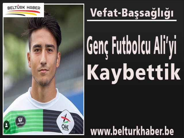 BELÇİKA'DA TÜRK GENÇ FUTBOLCU HAYATINI KAYBETTİ