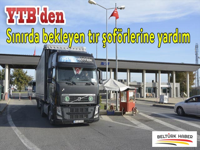 YTB'den Sınırda bekleyen tır şoförlerine yardım