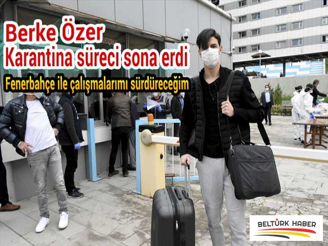 Berke Özer: İstanbul'a dönüp Fenerbahçe ile çalışmalarımı sürdüreceğim"