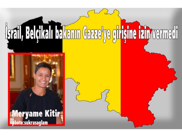 İsrail, Belçikalı bakanın Gazze'ye girişine izin vermedi