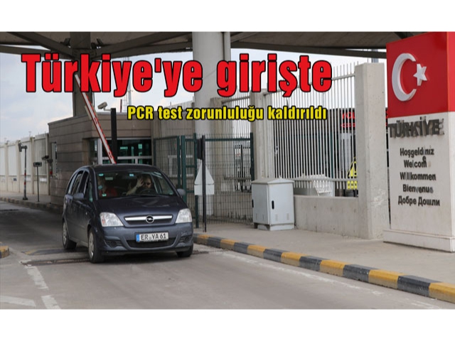 Türkiye'ye girişte PCR test zorunluluğu kaldırıldı