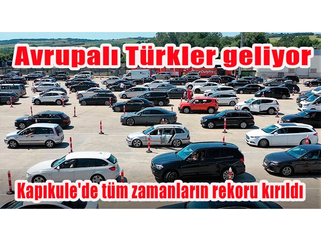 Kapıkule'de tüm zamanların rekoru kırıldı