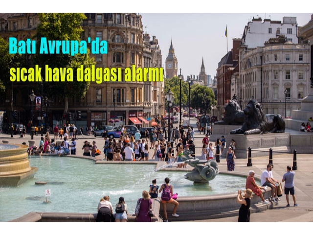 Yazın ilk sıcak hava dalgası Batı Avrupa'da alarm verdirdi