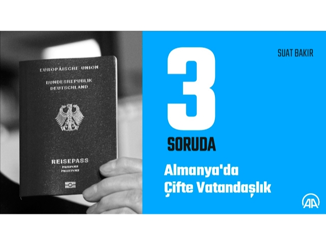 3 SORUDA - Almanya'da çifte vatandaşlık