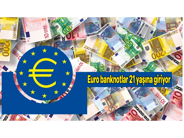 Euro banknotlar 21 yaşına giriyor