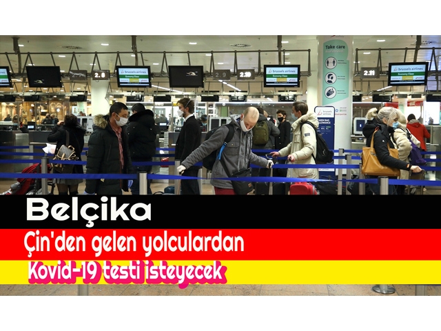 Belçika, Çin'den gelen yolculardan Kovid-19 testi isteyecek