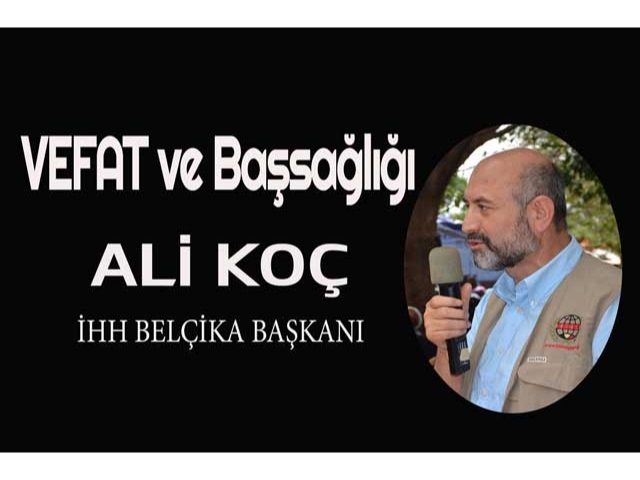 İHH-Belçika Başkanı Ali Koç, hayatını kaybetti