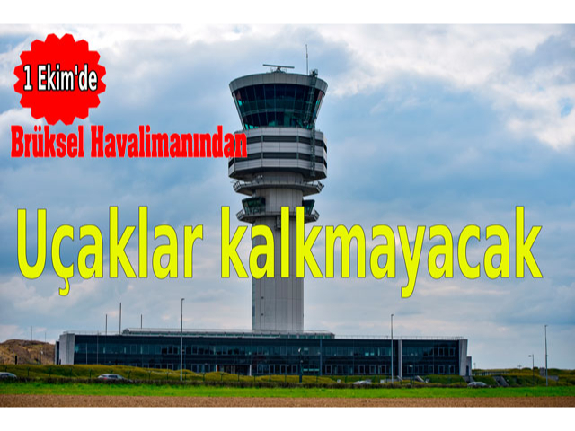 1 Ekim'de Brüksel Havalimanından Uçaklar kalkmayacak