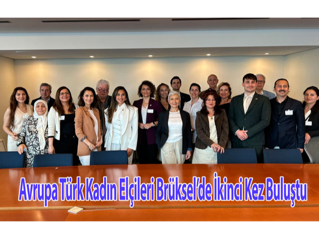 Avrupa Türk Kadın Elçileri Brüksel’de İkinci Kez Buluştu