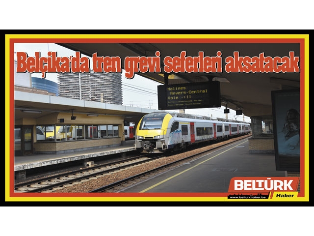 Belçika’da tren grevi seferleri aksatacak