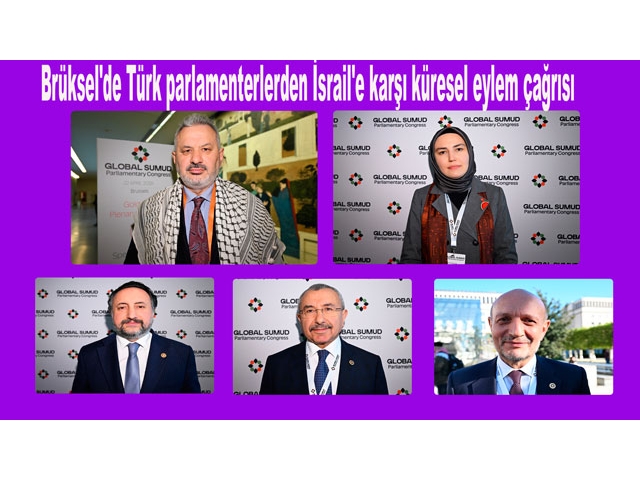 Brüksel'de Türk parlamenterlerden İsrail'e karşı küresel eylem çağrısı
