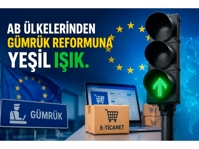 AB ülkelerinden gümrük reformuna "yeşil ışık"