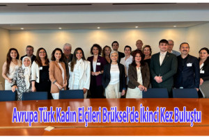 Avrupa Türk Kadın Elçileri Brüksel’de İkinci Kez Buluştu