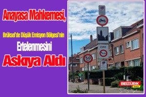 Anayasa Mahkemesi, Brüksel’de Düşük Emisyon Bölgesi’nin Ertelenmesini Askıya Aldı