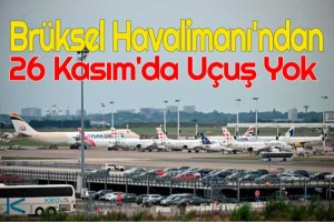 Brüksel Havalimanı'nda 26 Kasım'daki gidiş yönlü bütün uçuşlar iptal edildi