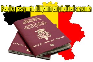 Belçika pasaportu dünyanın en güçlüleri arasında