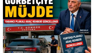 Ticaret Bakanlığı yabancı plakalı araçlara ilişkin yolcu rehberini güncelledi