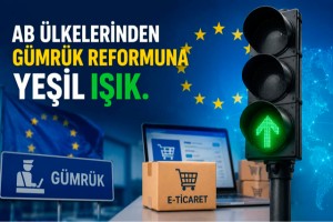 AB ülkelerinden gümrük reformuna "yeşil ışık"